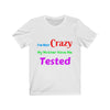 Image of I'm Not Crazy Novelty Unisex Jersey Short Sleeve Tee