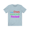 Image of I'm Not Crazy Novelty Unisex Jersey Short Sleeve Tee